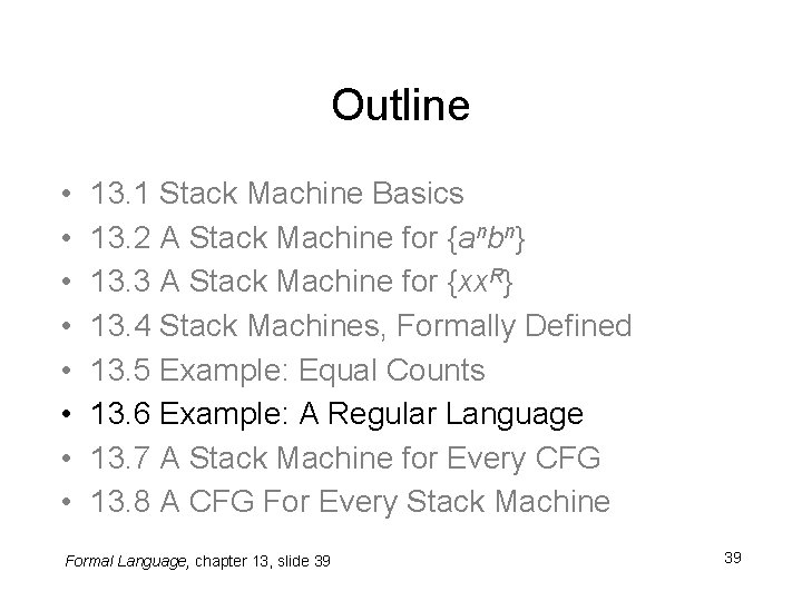 Outline • • 13. 1 Stack Machine Basics 13. 2 A Stack Machine for