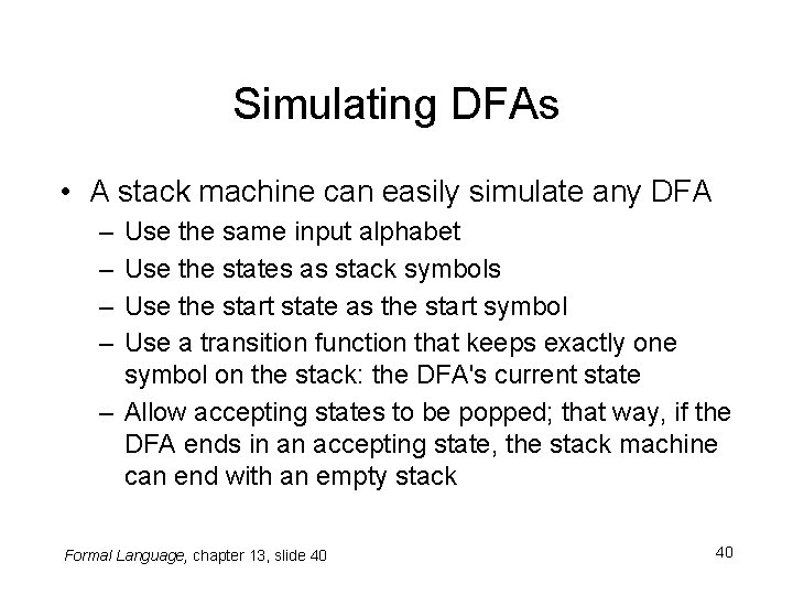 Simulating DFAs • A stack machine can easily simulate any DFA – – Use