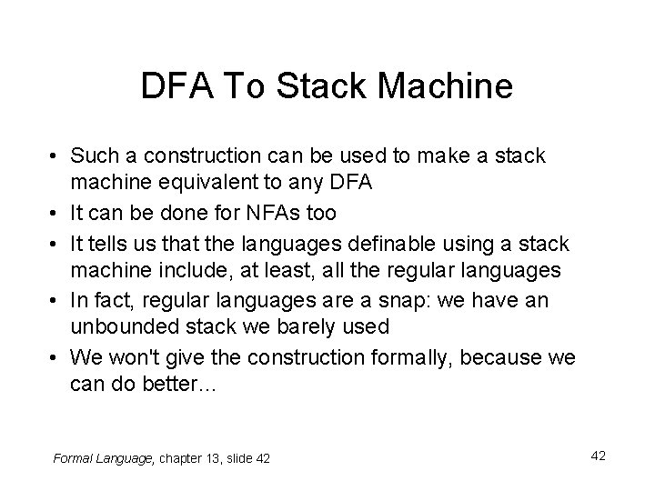 DFA To Stack Machine • Such a construction can be used to make a