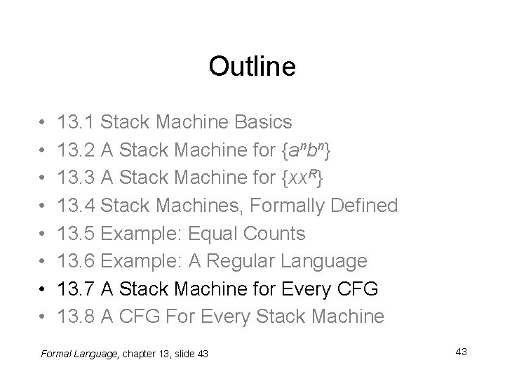 Outline • • 13. 1 Stack Machine Basics 13. 2 A Stack Machine for
