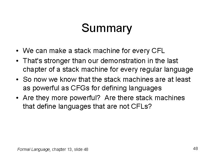 Summary • We can make a stack machine for every CFL • That's stronger