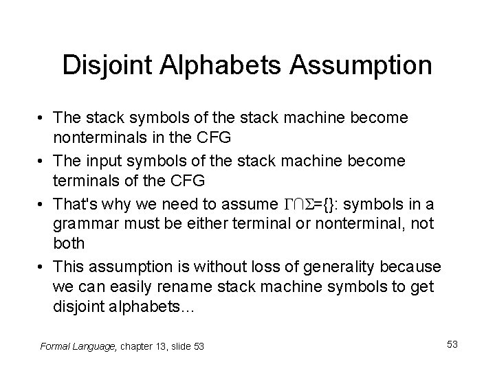 Disjoint Alphabets Assumption • The stack symbols of the stack machine become nonterminals in