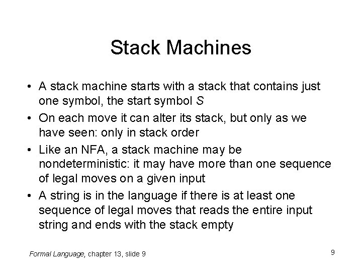 Stack Machines • A stack machine starts with a stack that contains just one