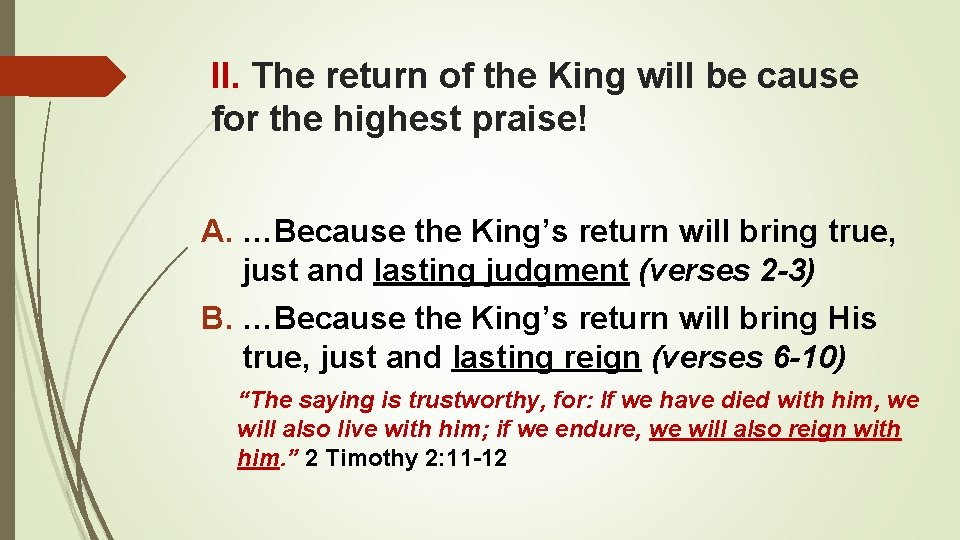 II. The return of the King will be cause for the highest praise! A.