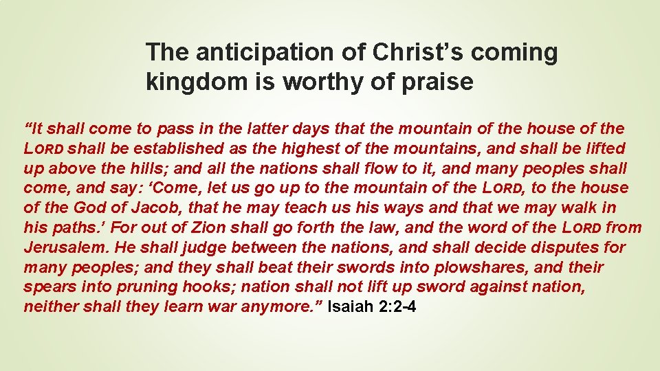 The anticipation of Christ’s coming kingdom is worthy of praise “It shall come to