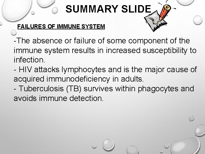 SUMMARY SLIDE FAILURES OF IMMUNE SYSTEM -The absence or failure of some component of