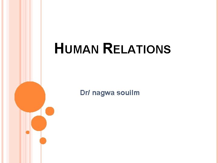 HUMAN RELATIONS Dr/ nagwa souilm 