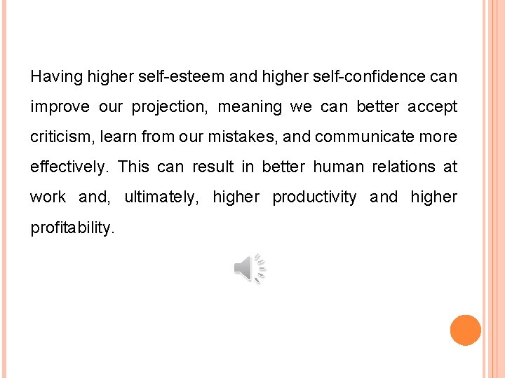 Having higher self-esteem and higher self-confidence can improve our projection, meaning we can better