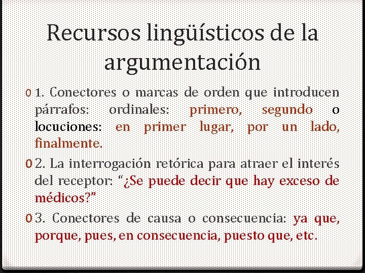 Recursos lingüísticos de la argumentación 0 1. Conectores o marcas de orden que introducen