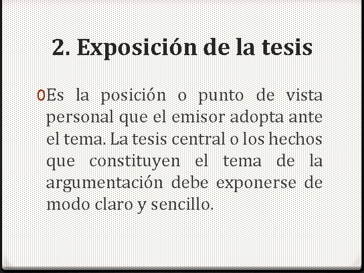 2. Exposición de la tesis 0 Es la posición o punto de vista personal