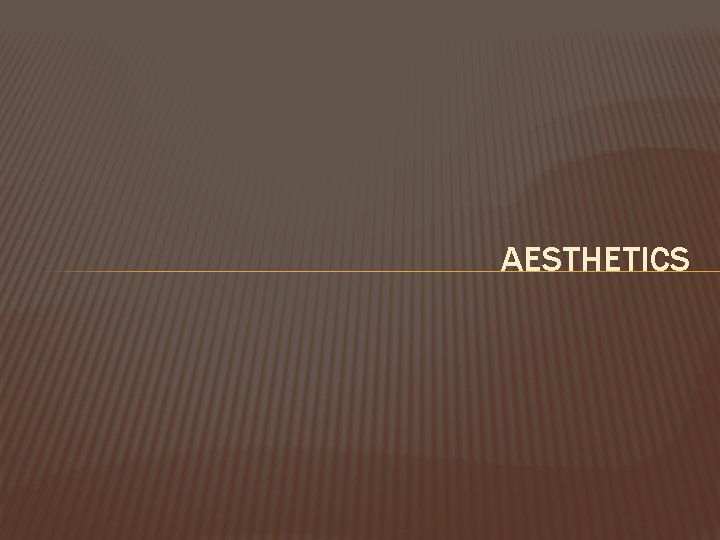 AESTHETICS 