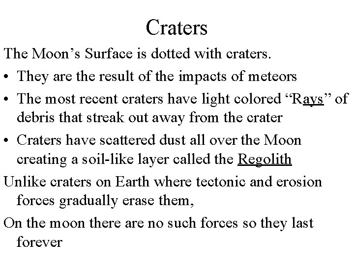 Craters The Moon’s Surface is dotted with craters. • They are the result of