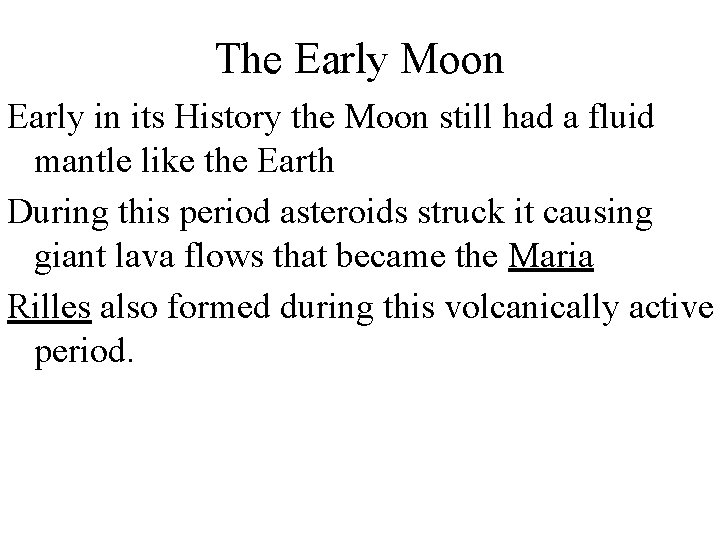 The Early Moon Early in its History the Moon still had a fluid mantle