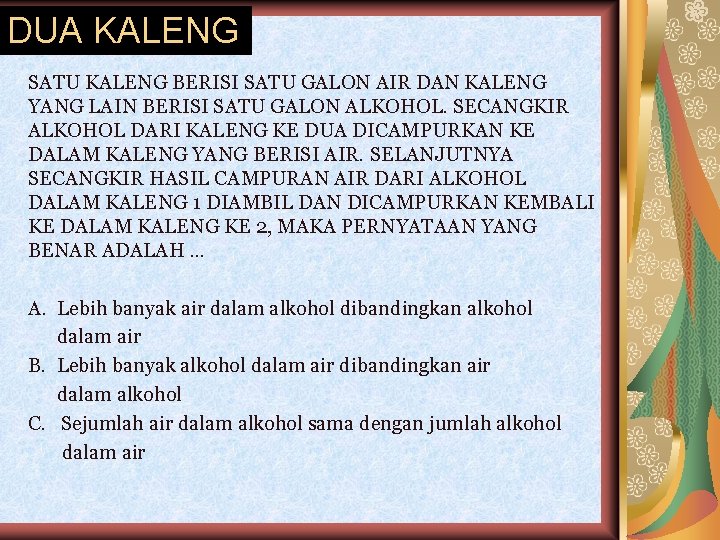 DUA KALENG SATU KALENG BERISI SATU GALON AIR DAN KALENG YANG LAIN BERISI SATU