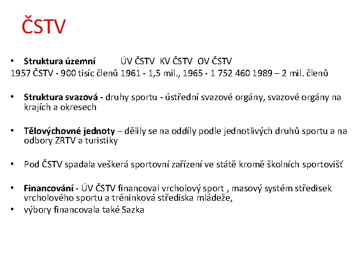 ČSTV • Struktura územní ÚV ČSTV KV ČSTV OV ČSTV 1957 ČSTV - 900