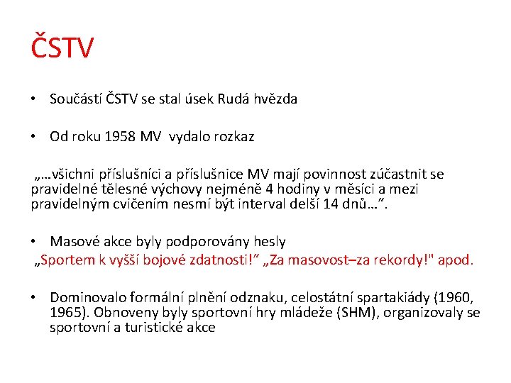 ČSTV • Součástí ČSTV se stal úsek Rudá hvězda • Od roku 1958 MV