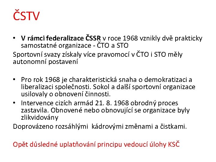 ČSTV • V rámci federalizace ČSSR v roce 1968 vznikly dvě prakticky samostatné organizace