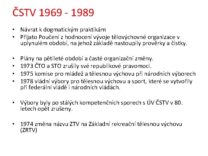 ČSTV 1969 - 1989 • Návrat k dogmatickým praktikám • Přijato Poučení z hodnocení