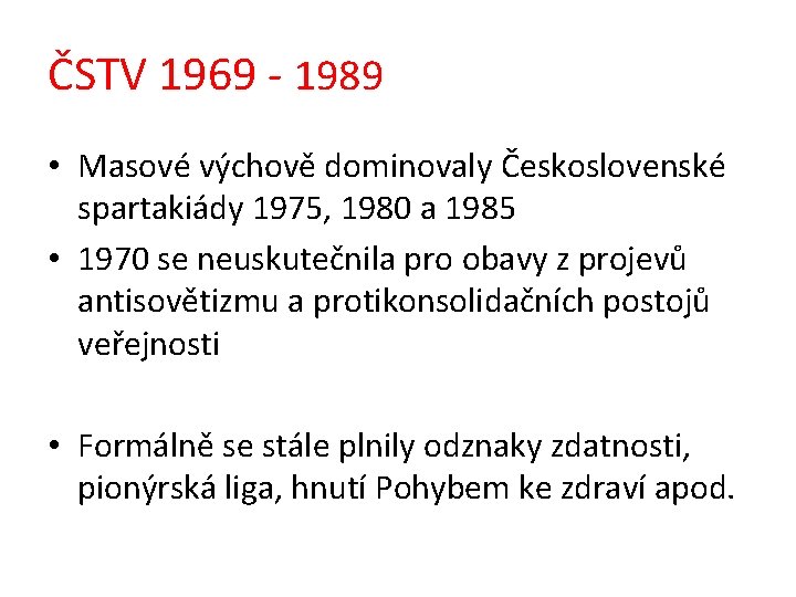 ČSTV 1969 - 1989 • Masové výchově dominovaly Československé spartakiády 1975, 1980 a 1985