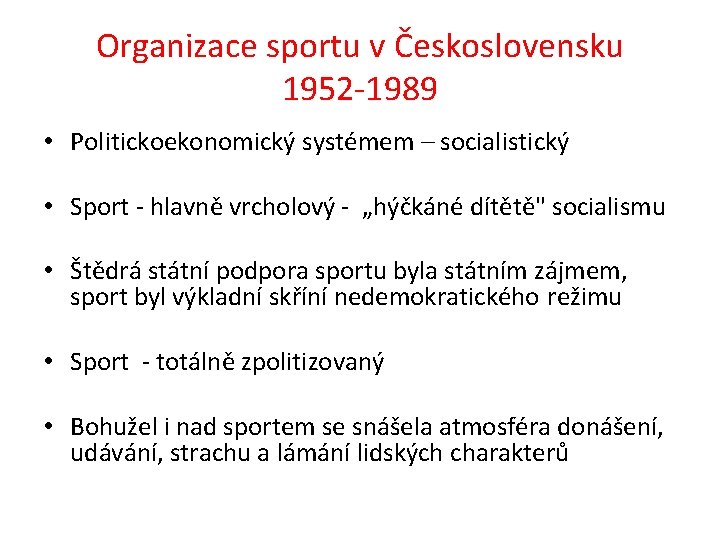 Organizace sportu v Československu 1952 -1989 • Politickoekonomický systémem – socialistický • Sport -