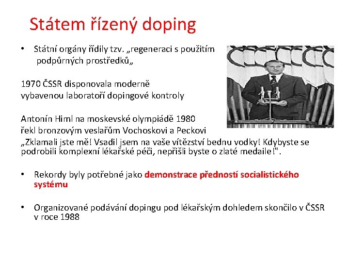 Státem řízený doping • Státní orgány řídily tzv. „regeneraci s použitím podpůrných prostředků„ 1970