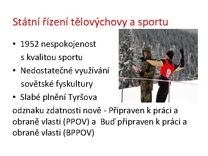 Státní řízení tělovýchovy a sportu • 1952 nespokojenost s kvalitou sportu • Nedostatečné využívání