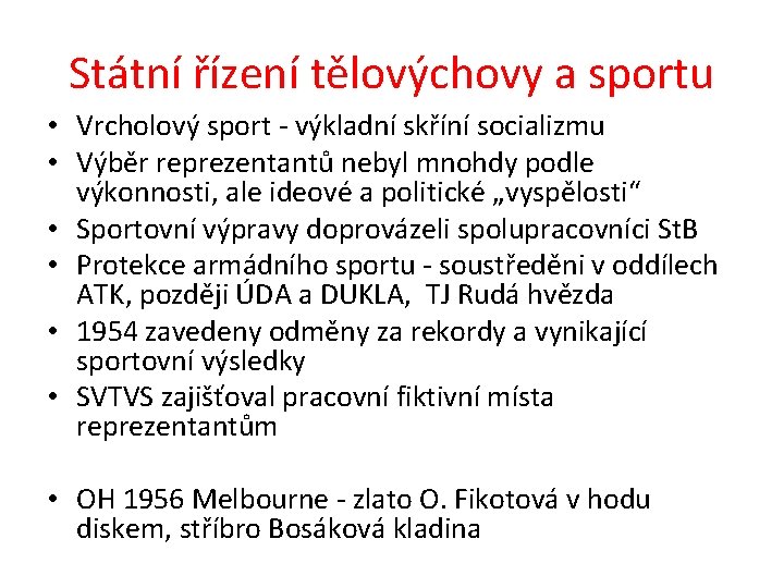 Státní řízení tělovýchovy a sportu • Vrcholový sport - výkladní skříní socializmu • Výběr