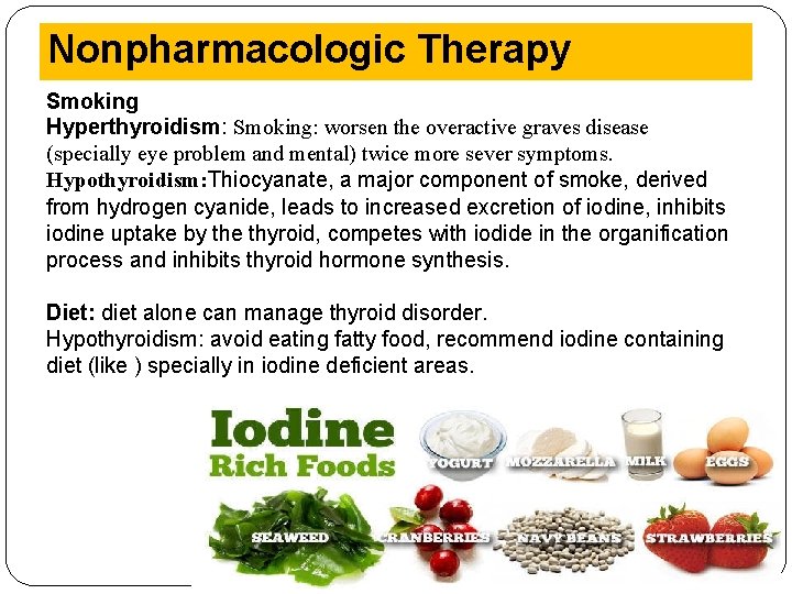 Nonpharmacologic Therapy Smoking Hyperthyroidism: Smoking: worsen the overactive graves disease (specially eye problem and