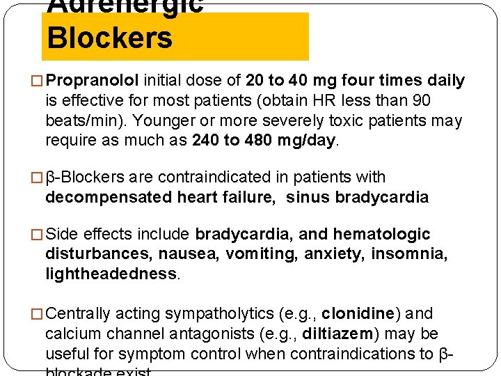 Adrenergic Blockers � Propranolol initial dose of 20 to 40 mg four times daily