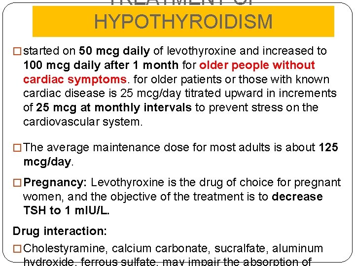 TREATMENT OF HYPOTHYROIDISM � started on 50 mcg daily of levothyroxine and increased to