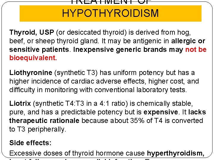 TREATMENT OF HYPOTHYROIDISM Thyroid, USP (or desiccated thyroid) is derived from hog, beef, or