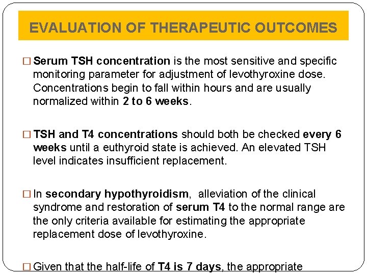 EVALUATION OF THERAPEUTIC OUTCOMES � Serum TSH concentration is the most sensitive and specific