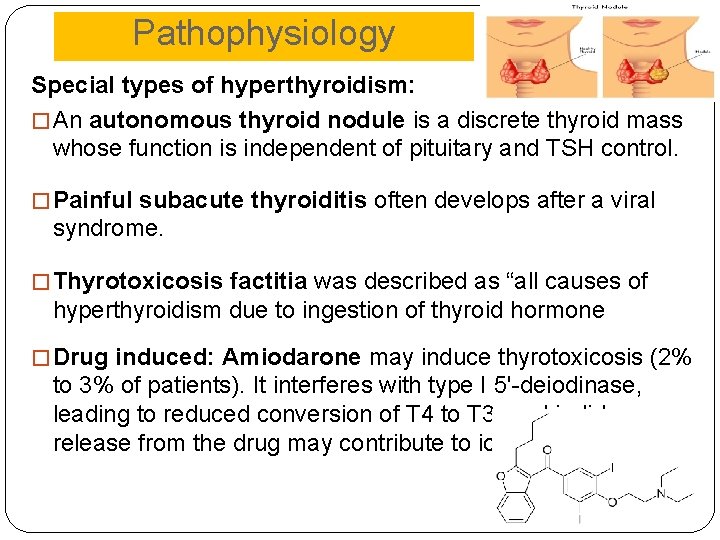 Pathophysiology Special types of hyperthyroidism: � An autonomous thyroid nodule is a discrete thyroid