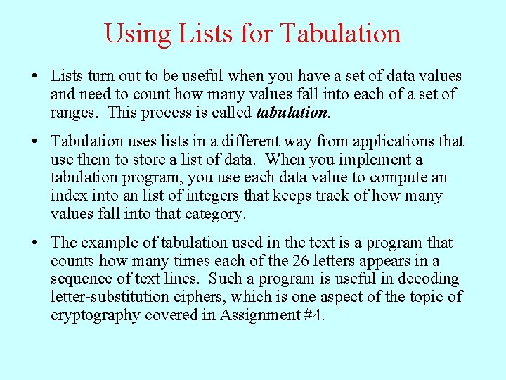 Using Lists for Tabulation • Lists turn out to be useful when you have