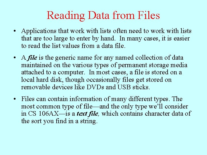 Reading Data from Files • Applications that work with lists often need to work