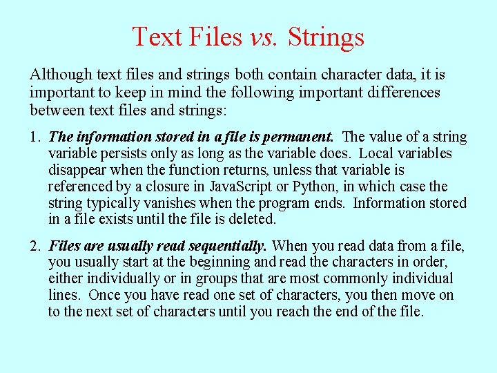 Text Files vs. Strings Although text files and strings both contain character data, it