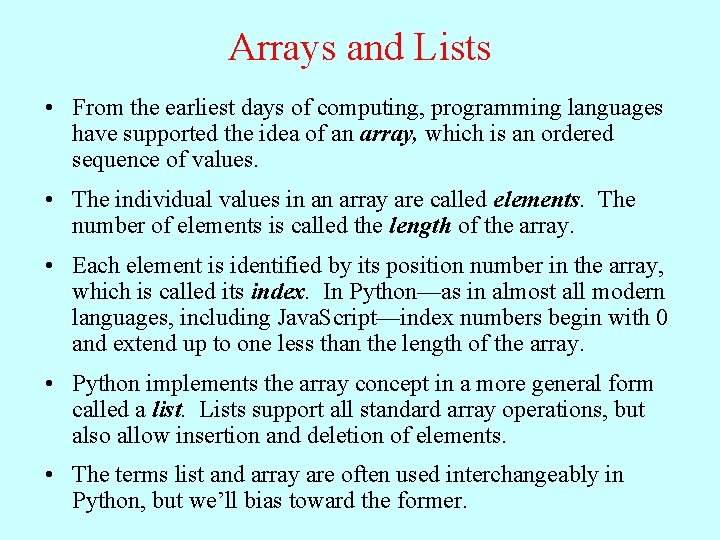 Arrays and Lists • From the earliest days of computing, programming languages have supported