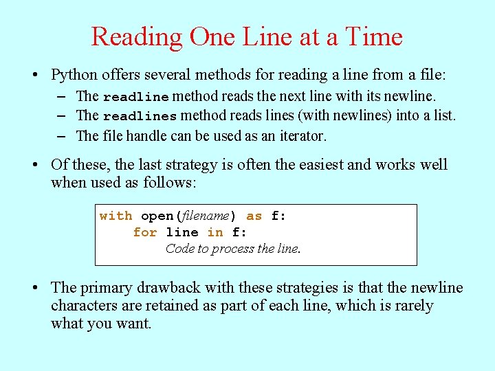 Reading One Line at a Time • Python offers several methods for reading a