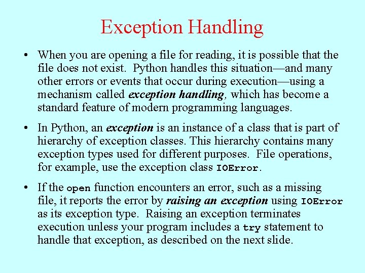 Exception Handling • When you are opening a file for reading, it is possible