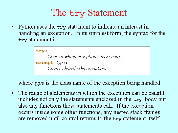 The try Statement • Python uses the try statement to indicate an interest in