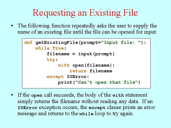 Requesting an Existing File • The following function repeatedly asks the user to supply