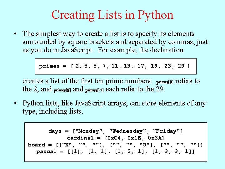 Creating Lists in Python • The simplest way to create a list is to