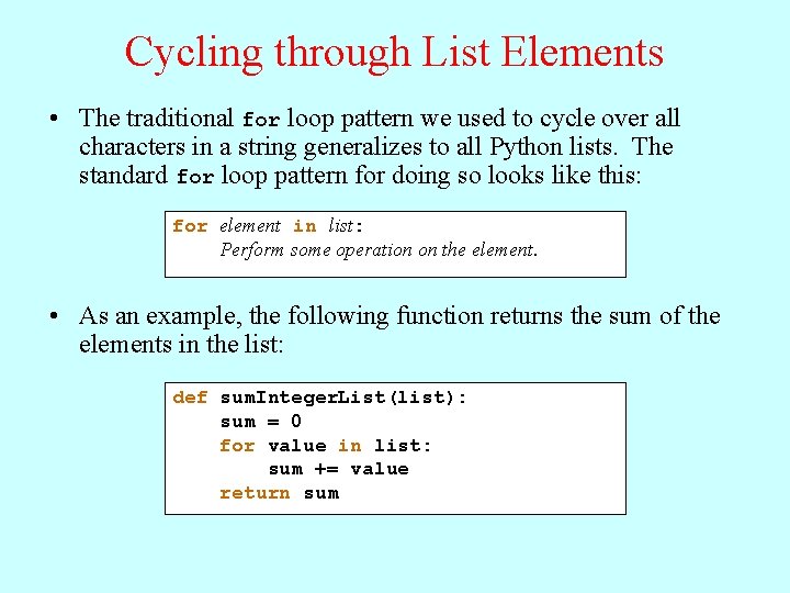 Cycling through List Elements • The traditional for loop pattern we used to cycle