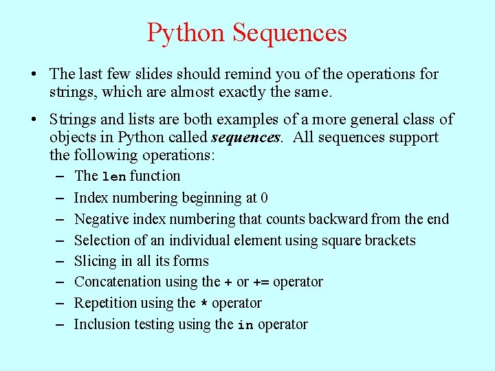 Python Sequences • The last few slides should remind you of the operations for