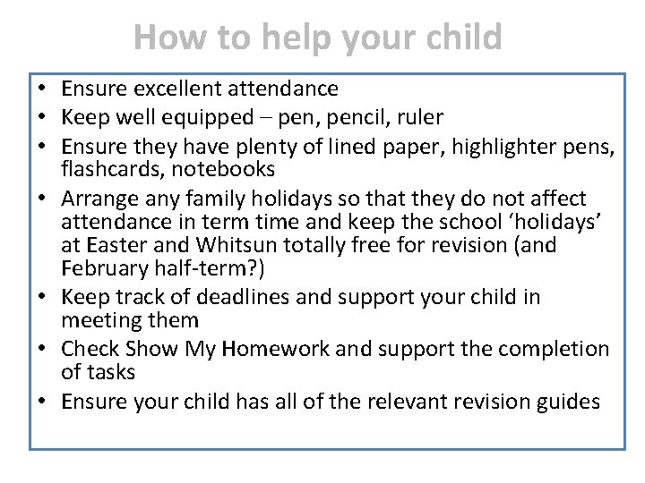 How to help your child • Ensure excellent attendance • Keep well equipped – How to help your child • Ensure excellent attendance • Keep well equipped –