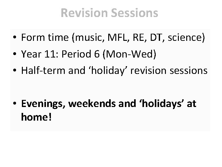 Revision Sessions • Form time (music, MFL, RE, DT, science) • Year 11: Period Revision Sessions • Form time (music, MFL, RE, DT, science) • Year 11: Period