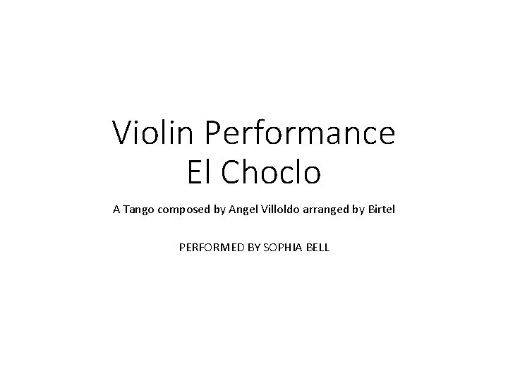 Violin Performance El Choclo A Tango composed by Angel Villoldo arranged by Birtel PERFORMED Violin Performance El Choclo A Tango composed by Angel Villoldo arranged by Birtel PERFORMED