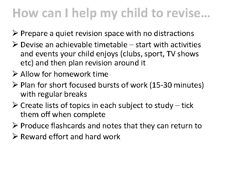 How can I help my child to revise… Ø Prepare a quiet revision space How can I help my child to revise… Ø Prepare a quiet revision space
