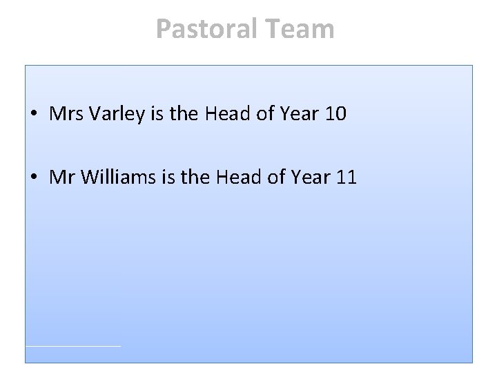 Pastoral Team • Mrs Varley is the Head of Year 10 • Mr Williams Pastoral Team • Mrs Varley is the Head of Year 10 • Mr Williams