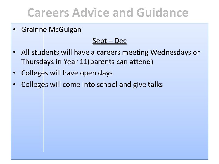 Careers Advice and Guidance • Grainne Mc. Guigan Sept – Dec • All students Careers Advice and Guidance • Grainne Mc. Guigan Sept – Dec • All students